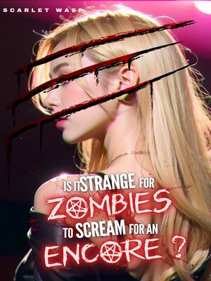 cover image of Is it Strange for Zombies to Scream for an Encore? Volume2
